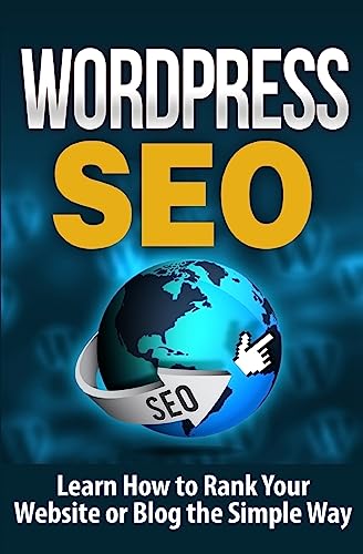 Beispielbild fr WordPress SEO: Learn How to Rank Your Website or Blog the Simple Way zum Verkauf von California Books