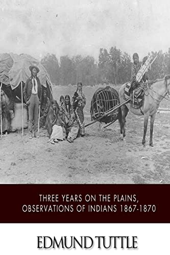 Beispielbild fr Three Years on the Plains, Observations of Indians 1867-1870 zum Verkauf von THE SAINT BOOKSTORE