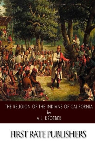 9781508636946: The Religion of the Indians of California