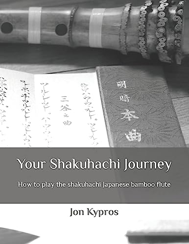 9781508642107: Your Shakuhachi Journey: How to play the shakuhachi Japanese bamboo flute