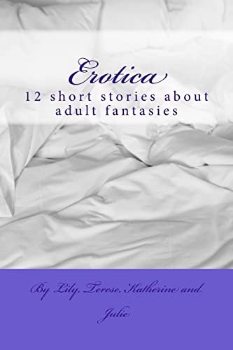 Imagen de archivo de Erotica: 12 short stories about adult fantasies a la venta por Russell Books
