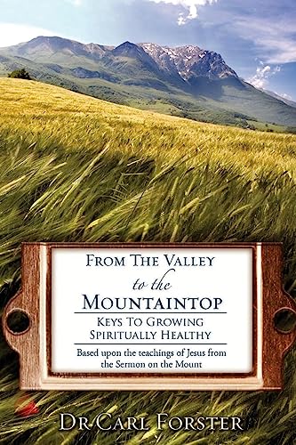 9781508646471: From The Valley to the Mountaintop: Keys To Growing Spiritually Healthy