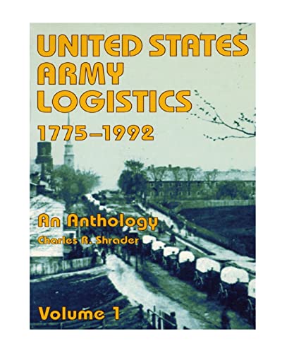 Imagen de archivo de United States Army Logistics, 1775-1992: An Anthology a la venta por -OnTimeBooks-