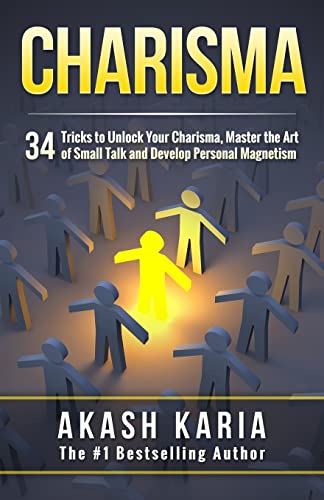 Imagen de archivo de Charisma: 34 Tricks to Unlock Your Charisma, Master the Art of Small Talk and Develop Personal Magnetism a la venta por SecondSale