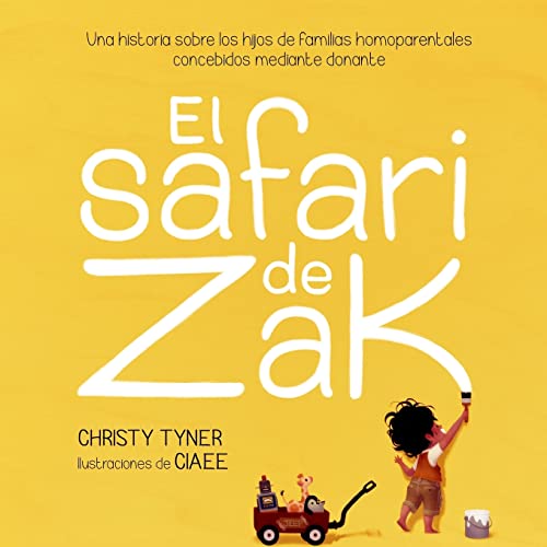 9781508652564: El safari de Zak: Una historia sobre los hijos de familias homoparentales concebidos mediante donante
