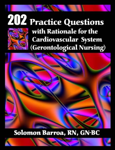 Stock image for 202 Practice Questions with Rationale for the Cardiovascular System: (Gerontological Nursing) for sale by Save With Sam