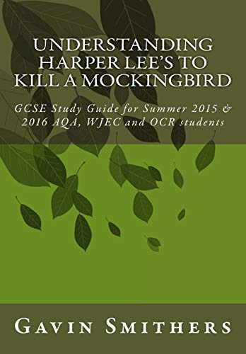 Stock image for Understanding Harper Lee's To Kill a Mockingbird: GCSE Study Guide for Summer 2015 & 2016 AQA, WJEC and OCR students (Gavin's Guides) for sale by AwesomeBooks