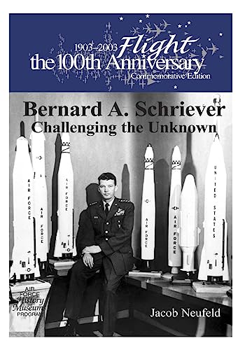 Stock image for Bernard A. Schriever: Challenging the Unknown for sale by Lucky's Textbooks