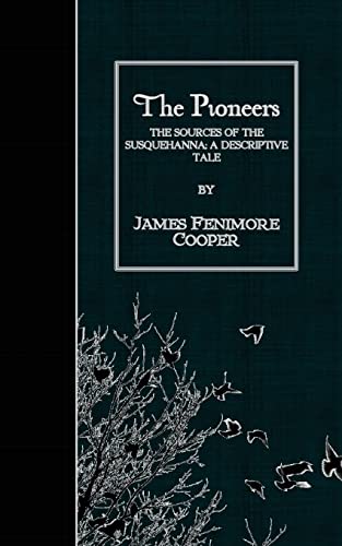 Stock image for The Pioneers: The Sources of the Susquehanna; A Descriptive Tale for sale by THE SAINT BOOKSTORE