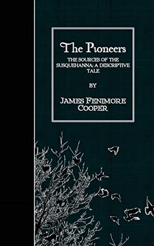 9781508662327: The Pioneers: The Sources of the Susquehanna; A Descriptive Tale