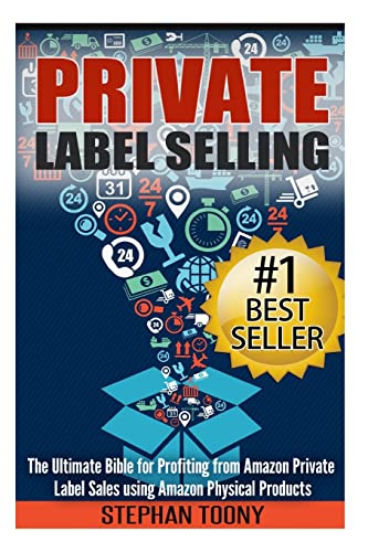 Stock image for Private Label Selling: The Ultimate Bible for Profiting from Amazon Private Label Sales using Amazon Physical Products for sale by WorldofBooks