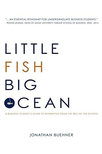Stock image for Little Fish Big Ocean: A Business Students Guide to Separating from the Rest of the School for sale by HPB-Red