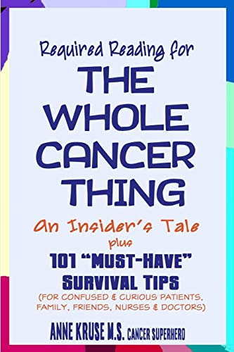 Stock image for Required Reading for The Whole Cancer Thing: An Insider's Tale Plus 101 Must Have Survival Tips for sale by ThriftBooks-Atlanta