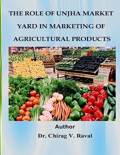 9781508675686: The Role of Unjha Market Yard in Marketing of Agricultural Products