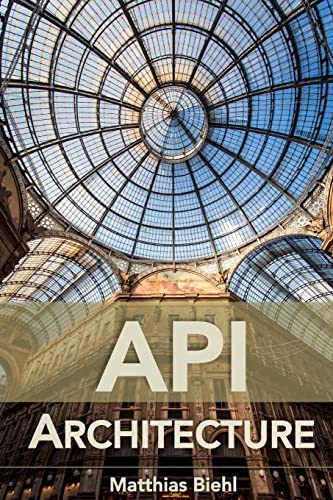 9781508676645: API Architecture: The Big Picture for Building APIs (API University Series)