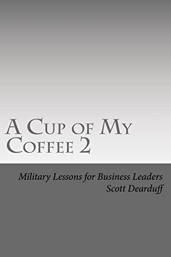 Stock image for A Cup of My Coffee 2: Military Lessons for Business Leaders for sale by Save With Sam