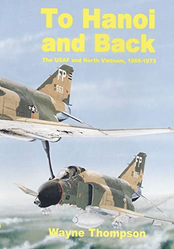 9781508680048: To Hanoi and Back: The United States Air Force and North Vietnam 1966-1973