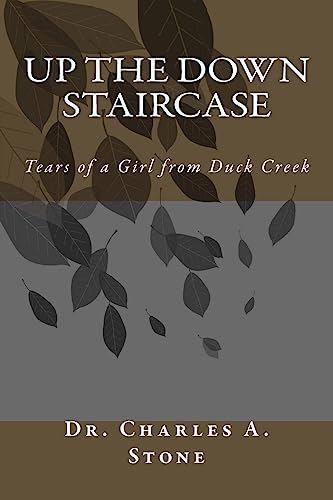 9781508682523: Up the Down Staircase: Tears of a Girl from Duck Creek (Written Word Series)