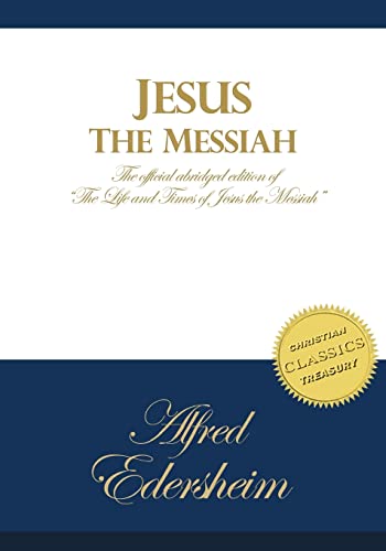 Beispielbild fr Jesus the Messiah: An Abridged Edition of The Life and Times of Jesus the Messiah zum Verkauf von Your Online Bookstore