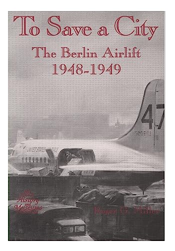 Beispielbild fr To Save a City: The Berlin Airlift, 1948-1949 zum Verkauf von Lot O'Books