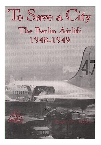 Imagen de archivo de To Save a City: The Berlin Airlift, 1948-1949 a la venta por Lot O'Books