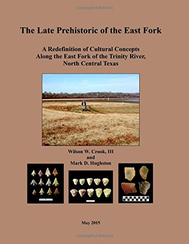 Stock image for The Late Prehistoric of the East Fork A Redefinition of Cultural Concepts Along the East Fork of the Trinity River, North Central Texas for sale by Inside the Covers