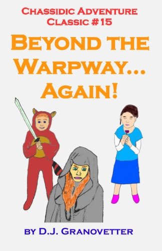 Beispielbild fr Chassidic Adventure Classic #15: Beyond the Warpway. Again!: Volume 15 (Chassidic Adventure Classics) zum Verkauf von Revaluation Books