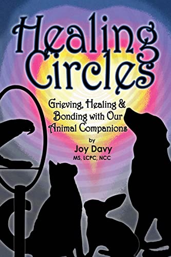 Imagen de archivo de Healing Circles: Grieving, Healing and Bonding with Our Animal Companions a la venta por St Vincent de Paul of Lane County