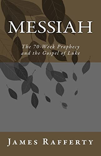 9781508693055: Messiah: The 70-Week Prophecy and the Gospel of Luke