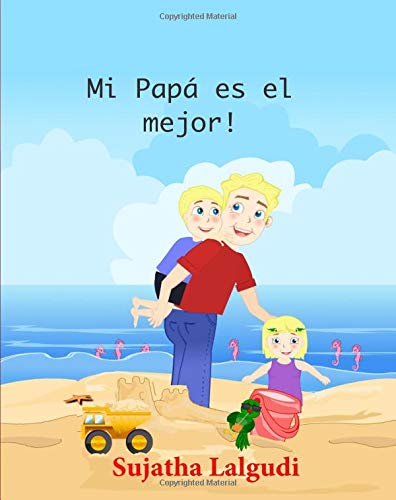 Imagen de archivo de Children's Spanish books: Mi Papa es el mejor: Children's books in Spanish,Libros para niños (Spanish Edition) libros para ninos en espanol. Cuentos . Infantil Ilustrado - Libros infantiles) a la venta por ThriftBooks-Dallas