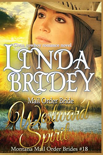 Imagen de archivo de Mail Order Bride - Westward Spirit: Clean Historical Cowboy Romance Novel (Montana Mail Order Brides) a la venta por Save With Sam