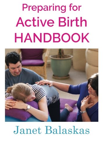 Stock image for Preparing for Active Birth Handbook: Essential information for making empowered choices for sale by Greener Books