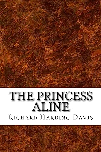 Stock image for The Princess Aline: (Richard Harding Davis Classics Collection) for sale by THE SAINT BOOKSTORE