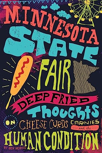 9781508702443: Minnesota State Fair: Deep Fried Thoughts on Cheese Curds, Carnies, and The Human Condition