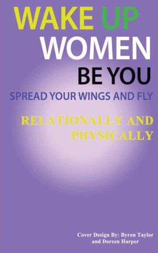Imagen de archivo de Spread Your Wings and Fly: Relationally and Physically: Volume 2 (Wake Up Women Be You) a la venta por Revaluation Books