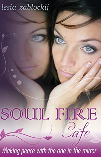 Imagen de archivo de Soul Fire Cafe: Making Peace With the One In the Mirror a la venta por THE SAINT BOOKSTORE