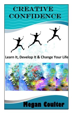 Beispielbild fr Creative Confidence: Learn It, Develop It & Change Your Life zum Verkauf von Revaluation Books