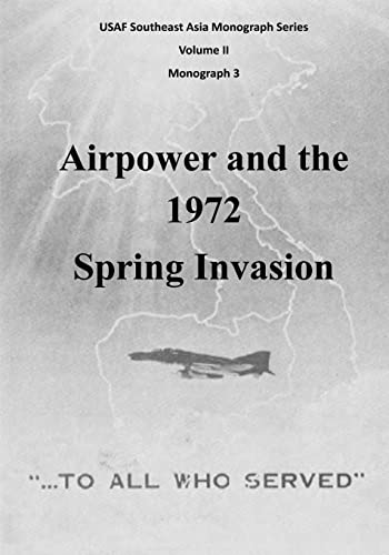 Stock image for Airpower and the 1972 Spring Invasion (USAF Southeast Asia Monograph Series, Monogragh 3) for sale by Lucky's Textbooks