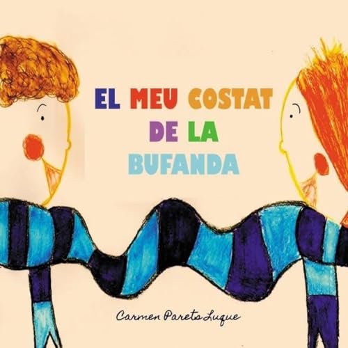 Beispielbild fr El meu costat de la bufanda: Conte Infantil sobre l'amistat (Catalan Edition) zum Verkauf von Ergodebooks