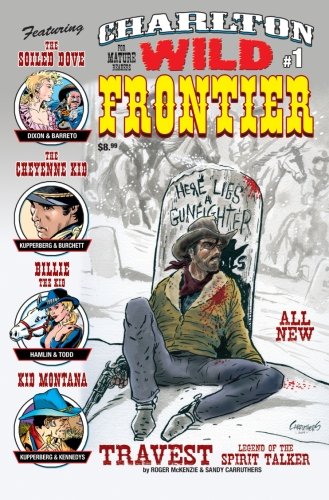 Stock image for Charlton Wild Frontier #1: Featuring The Soiled Dove, The Cheyenne Kid, Billie the Kid, Kid Montana, Travest, Legend of the Spirit Talker: Volume 1 for sale by Revaluation Books