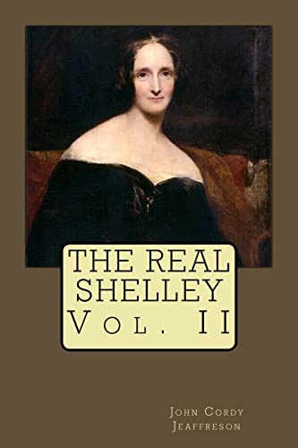 Stock image for The Real Shelley: Vol. II for sale by Lucky's Textbooks