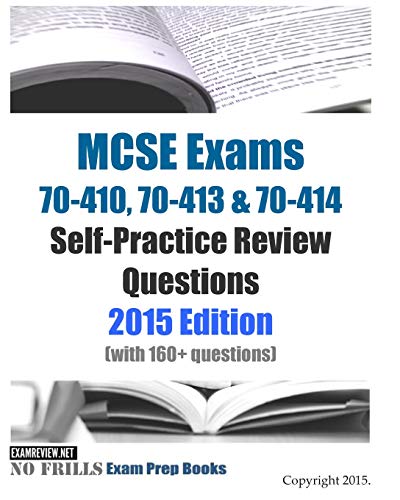 Beispielbild fr MCSE Exams 70-410, 70-413 & 70-414 Self-Practice Review Questions 2015 Edition: (with 160+ questions) zum Verkauf von HPB-Red