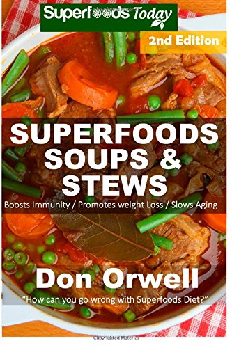 Stock image for Superfoods Soups & Stews: Over 70 Quick & Easy Gluten-Free Whole Foods Soups & Stews Recipes full of Antioxidants & Phytochemicals: Soups Stews for sale by ThriftBooks-Dallas