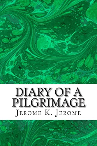 Stock image for Diary Of A Pilgrimage: (Jerome K. Jerome Classics Collection) for sale by THE SAINT BOOKSTORE