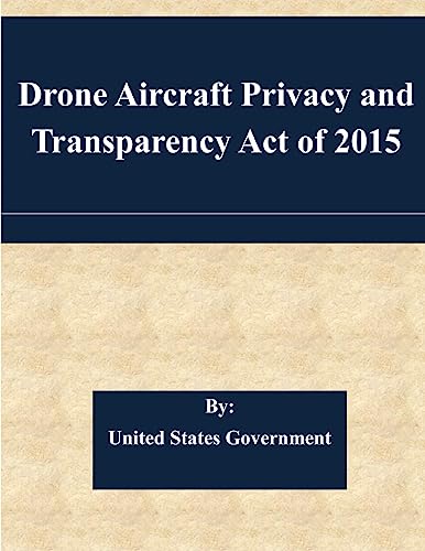 9781508730590: Drone Aircraft Privacy and Transparency Act of 2015