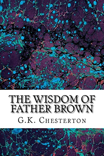 Imagen de archivo de The Wisdom Of Father Brown: (G.K. Chesterton Classics Collection) a la venta por THE SAINT BOOKSTORE