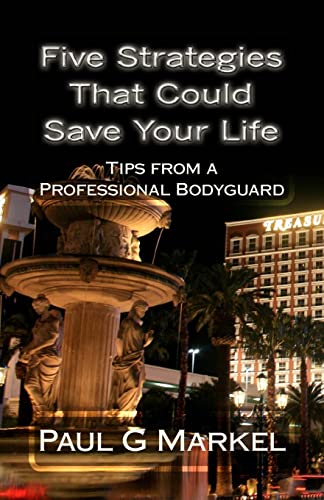 9781508736837: Five Security Strategies That Could Save Your Life: Tips from a Professional Bodyguard