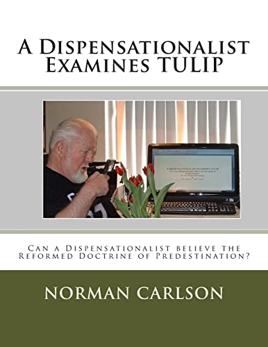 Beispielbild fr A Dispensationalist Examines TULIP: Can a Dispensationalist believe the Reformed Doctrine of Predestination? zum Verkauf von THE SAINT BOOKSTORE