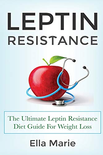 Stock image for Leptin Resistance: The Ultimate Leptin Resistance Diet Guide For Weight Loss Including Delicious Recipes And How to Overcome Leptin Resistance Naturally for sale by THE SAINT BOOKSTORE