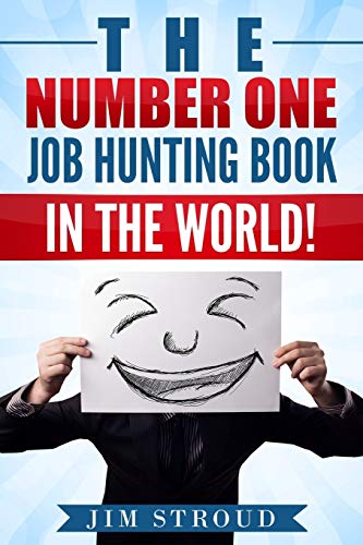 Beispielbild fr The Number One Job Hunting Book in The World: Job Search Strategies for Unemployed, Underemployed and Unhappily Employed People. zum Verkauf von THE SAINT BOOKSTORE